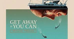 Get Away If You Can - Official Trailer (2022)