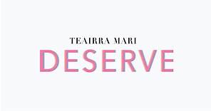 Teairra Marí - Deserve (Official Lyric Video)