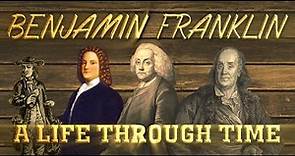 Benjamin Franklin: A Life Through Time (1706-1790)