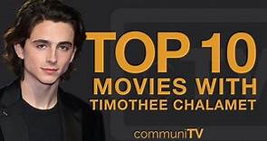 Top 10 Timothée Chalamet Movies