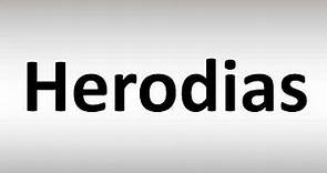 How to Pronounce Herodias