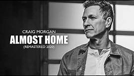 Craig Morgan - Almost Home (2020 – Remaster) [Official Audio]