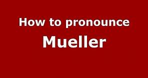 How to pronounce Mueller (Germany/German) - PronounceNames.com