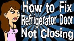 How to Fix Refrigerator Door Not Closing