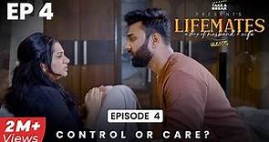 Lifemates - a story of Husband & Wife | Episode 4 - Control or Care? | Web Series | Take A Break
