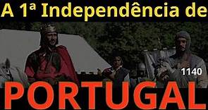 A 1ª Independência de Portugal – 1140