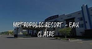 Metropolis Resort - Eau Claire Review - Eau Claire , United States of America