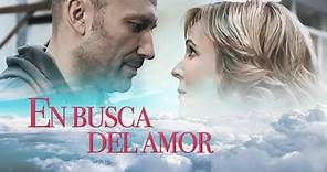 En busca del amor | Películas Completas en Español