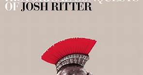 Josh Ritter - The Historical Conquests Of Josh Ritter