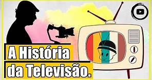 Uma breve história da Televisão - Origem, evolução e chegada ao Brasil.