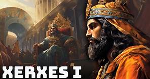 The Hidden History of Xerxes I: The Great King of the Persian Empire