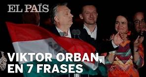 Hungría: 7 frases de ORBAN que resumen su ideología