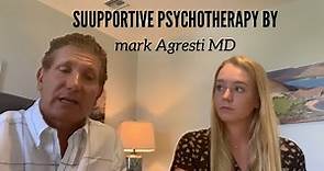 Supportive Psychotherapy Part 1 | Mark Agresti