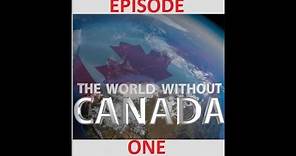 The World Without Canada (Science and Technology) Season 1, Episode 1
