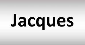 How to Pronounce Jacques? (CORRECTLY)