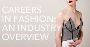 Careers in Fashion: An Industry Overview