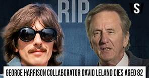 George Harrison collaborator David Leland dies aged 82