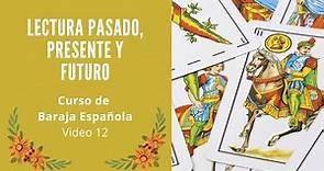LECTURA DE PASADO, PRESENTE Y FUTURO (Video 12) - CURSO DE BARAJA ESPAÑOLA