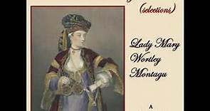 The Turkish Embassy Letters (selection) by Lady Mary Wortley MONTAGU | Full Audio Book