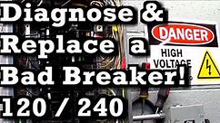 How To Diagnose and Replace a Bad Circuit Breaker 120 or 240