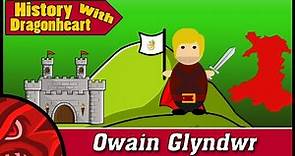 Owain Glyndwr's Rebellion | Welsh History - (History with Dragonheart)