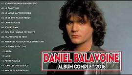 Daniel Balavoine Album Complet 2018 ♪ღ♫ Daniel Balavoine Best Of ♪ღ♫ Le Meilleurs Daniel Balavoine