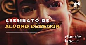 Historia/historia - EP 01: Asesinato de Álvaro Obregón