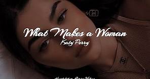Katy Perry - What Makes a Woman [Lyrics]