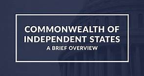 What is the Commonwealth of Independent States (CIS)? | A Brief Guide to its History and Purpose