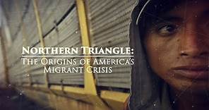 Northern Triangle: The Origins of America's Migrant Crisis - Narrated by David Strathairn