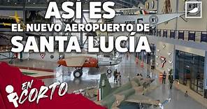 Así es el nuevo Aeropuerto de Santa Lucía