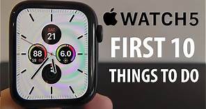 Apple Watch Series 5 — First Things To Do