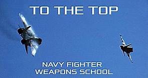 To The Top! | Navy Fighter Weapons School "TOPGUN" \\ NAS Miramar