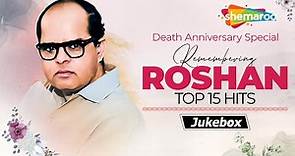 Remembering Roshan | Top 15 Hit Songs | Golden Era Of Bollywood | Evergreen Non- Stop Jukebox