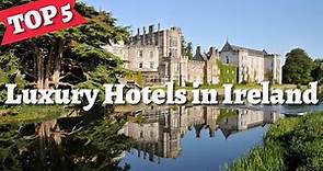 IRELAND | Top 5 Best Hotels & Luxury Resorts in Ireland - Travel Guide