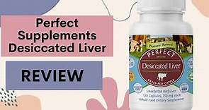 Perfect Supplement Desiccated Liver Review