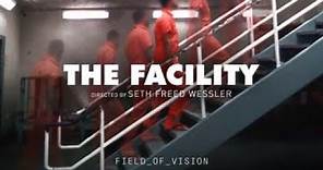 The Facility, A Film by Seth Freed Wessler