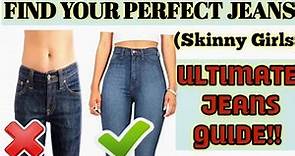 The ultimate Jean's guide for Skinny Girls!! *tips every girl must learn*