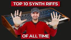 Top 10 Synthesizer Riffs Of All Time
