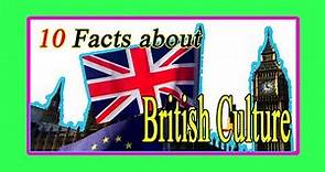 10 Facts About British Culture