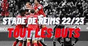 Stade de Reims 2022/23, TOUS les BUTS
