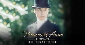 Princess Anne: Finding the Spotlight (Official Trailer)