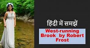 West-running Brook by Robert Frost हिंदी में समझें