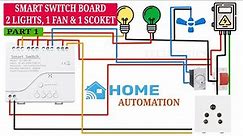 Smart home switch board 2 Lighs 1 Fan & 1 socket using 4ch smart switch Wiring Connection | Part 1