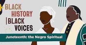 Juneteenth: the Negro Spiritual
