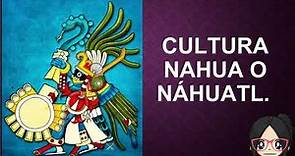 🤩🔷La cultura nahua, explicación para niños.