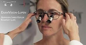 Anpassen Ihrer ExamVision Lupenbrille | Kepler Kompakt