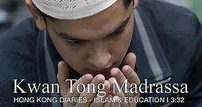Kwan Tong Madrassa – Islam & Education in Hong Kong