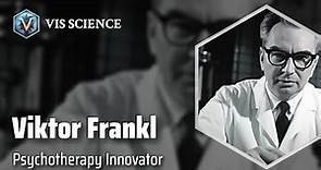 Viktor Frankl: Discovering Life's Meaning | Scientist Biography
