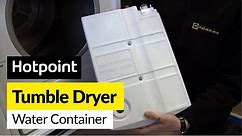 How to replace the tumble dryer water container on a Hotpoint dryer